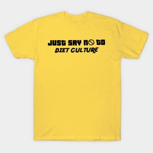 Just Say No to Diet Culture T-Shirt